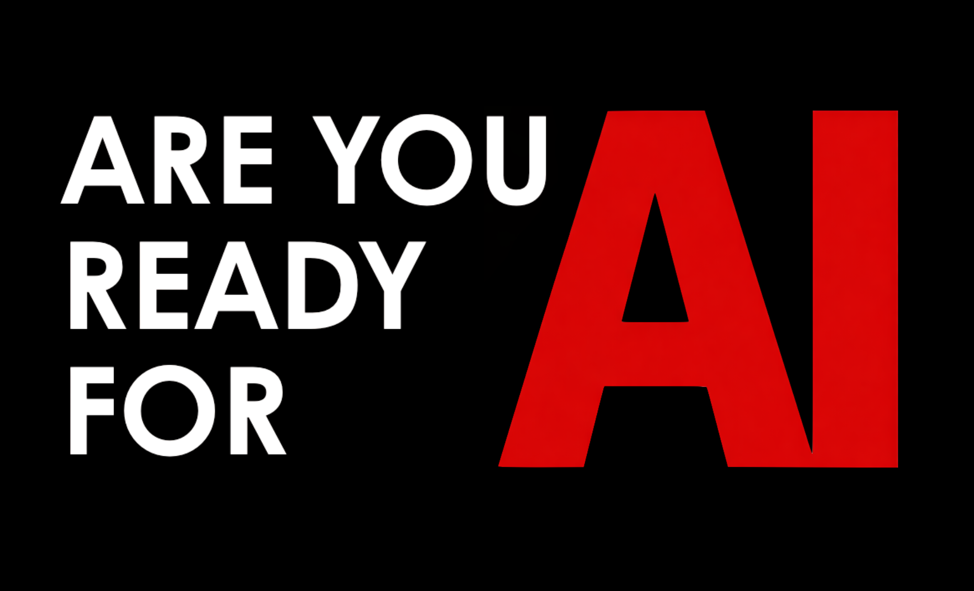 Are You Ready for AI